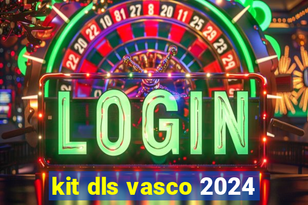 kit dls vasco 2024